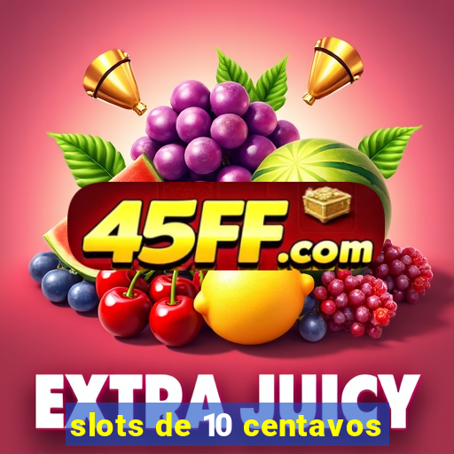 slots de 10 centavos